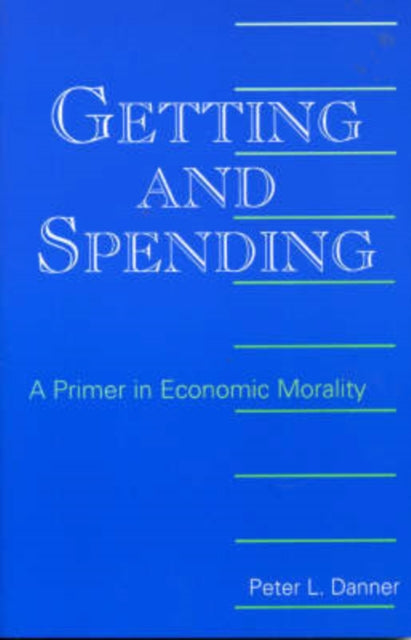 Getting and Spending: A Primer in Economic Morality