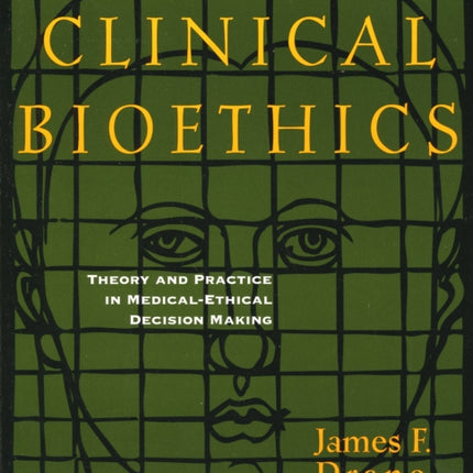 Clinical Bioethics: Theory and Practice in