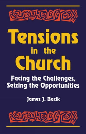 Tensions in the Church: Facing Challenges and