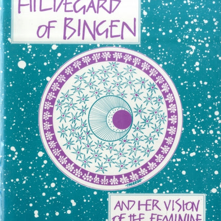 Hildegard of Bingen: And Her Vision of the