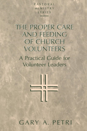 The Proper Care and Feeding of Church Volunteers: