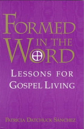 Formed in the Word: Lessons for Gospel Living