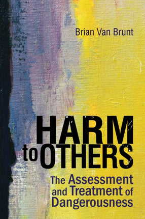 Harm to Others: The Assessment and Treatment of