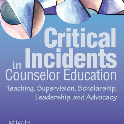 Critical Incidents in Counselor Education