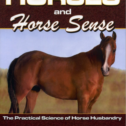 Horses And Horse Sense: The Practical Science of
