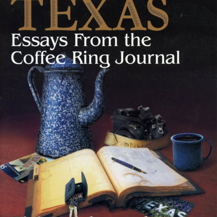 Looking For Texas: Essays from the Coffee Ring Journal