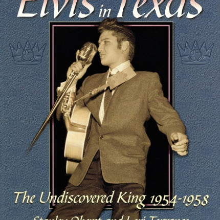 Elvis In Texas: The Undiscovered King 1954-1958