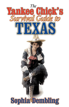 The Yankee Chick's Survival Guide to Texas