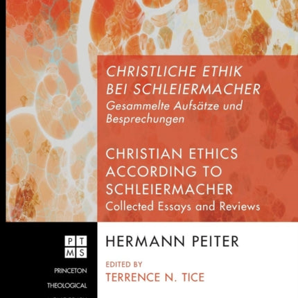Christliche Ethik Bei Schleiermacher: Gesammelte Aufseatze Und Besprechungen = Christian Ethics According to Schleiermacher : Collected Essays and Reviews