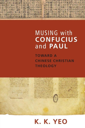 Musing with Confucius and Paul: Toward a Chinese Christian Theology