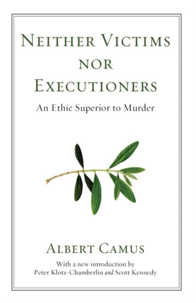 Neither Victims nor Executioners An Ethic Superior to Murder