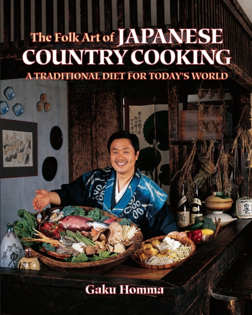 The Folk Art of Japanese Country Cooking: A Traditional Diet for Today's World