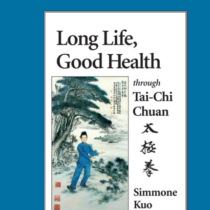 Long Life, Good Health Through Tai-Chi Chuan