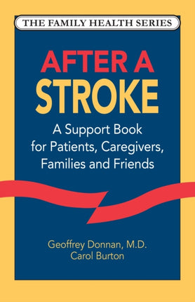 After a Stroke: A Support Book for Patients, Caregivers, Families and Friends