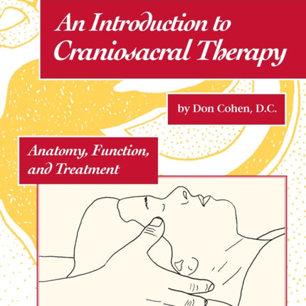 An Introduction to Craniosacral Therapy: Anatomy, Function, and Treatment