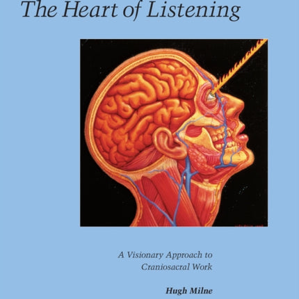 The Heart of Listening, Volume 2: A Visionary Approach to Craniosacral Work