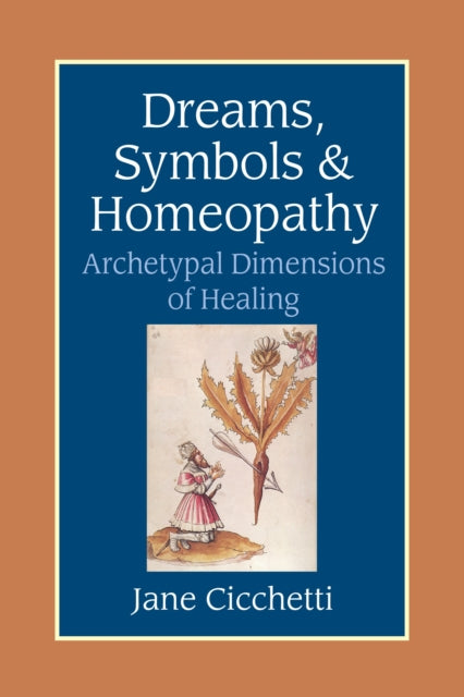 Dreams, Symbols, and Homeopathy: Archetypal Dimensions of Healing