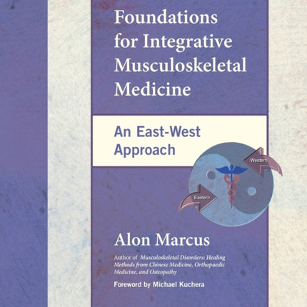 Foundations for Integrative Musculoskeletal Medicine: An East-West Approach