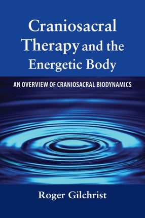 Craniosacral Therapy and the Energetic Body: An
