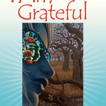 I Am Grateful: Recipes and Lifestyle of Cafe Gratitude