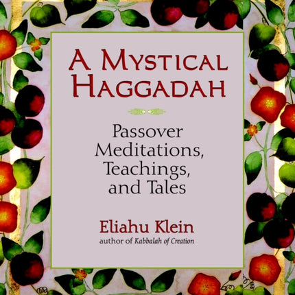 A Mystical Haggadah: Passover Meditations, Teachings, and Tales