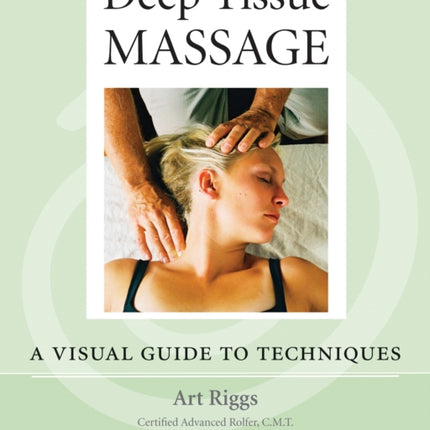 Deep Tissue Massage, Revised Edition: A Visual Guide to Techniques