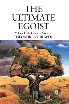 The Ultimate Egoist: Volume I: The Complete Stories of Theodore Sturgeon