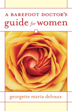 A Barefoot Doctor's Guide for Women