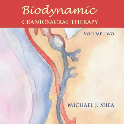 Biodynamic Craniosacral Therapy, Volume Two