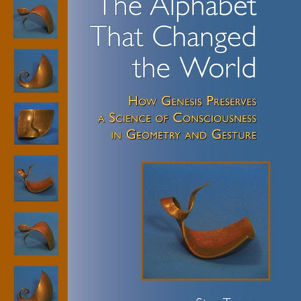 The Alphabet That Changed the World: How Genesis Preserves a Science of Consciousness in Geometry and Gesture