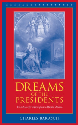 Dreams of the Presidents: From George Washington to Barack Obama