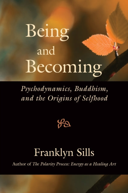 Being and Becoming: Psychodynamics, Buddhism, and the Origins of Selfhood