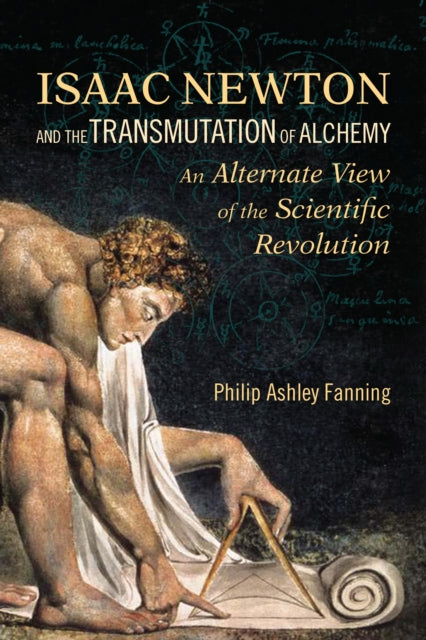 Isaac Newton and the Transmutation of Alchemy: An Alternative View of the Scientific Revolution