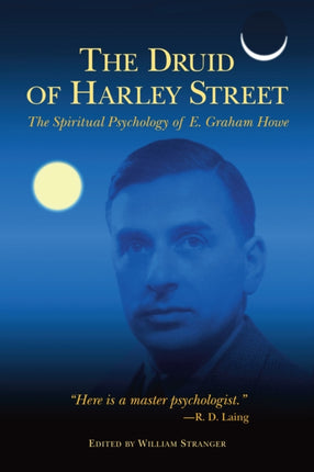 The Druid of Harley Street: The Spiritual Psychology of E. Graham Howe