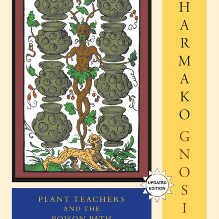 Pharmako/Gnosis, Revised and Updated: Plant Teachers and the Poison Path