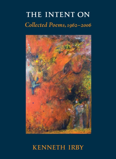 The Intent On: Collected Poems, 1962-2006