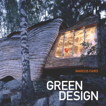 Green Design: Creative Sustainable Designs for the Twenty-First Century