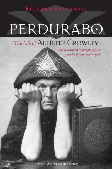 Perdurabo, Revised and Expanded Edition: The Life of Aleister Crowley