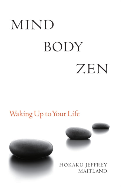 Mind Body Zen: Waking Up to Your Life