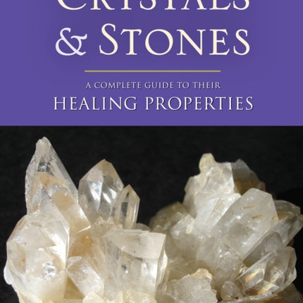 Crystals and Stones: A Complete Guide to Their Healing Properties