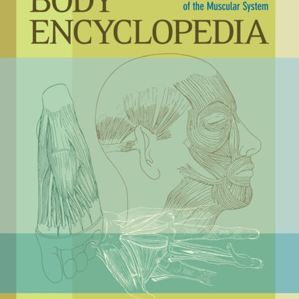 Body Encyclopedia: A Guide to the Psychological Functions of the Muscular System