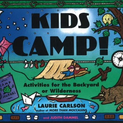 Kids Camp!: Activities for the Backyard or Wilderness