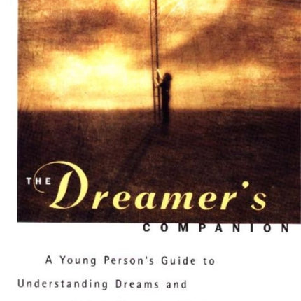 Dreamers Companion A Young Persons Guide to Understanding Dreams and Using Them Creatively by Policoff Stephen Phillip  Author  ON Jan011998 Paperback