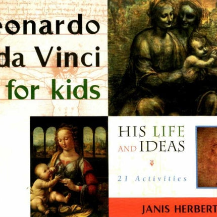 Leonardo da Vinci for Kids: His Life and Ideas, 21 Activities