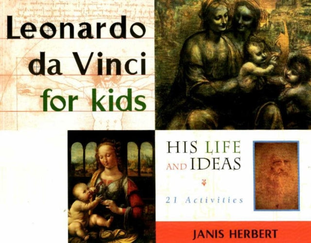 Leonardo da Vinci for Kids: His Life and Ideas, 21 Activities