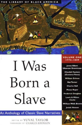 I Was Born a Slave: An Anthology of Classic Slave Narratives: 1772-1849