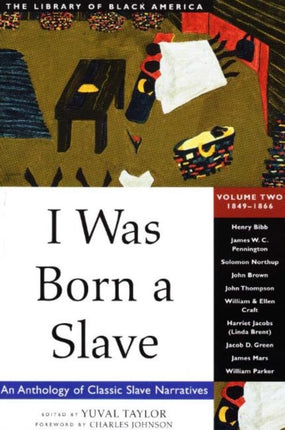 I Was Born a Slave: An Anthology of Classic Slave Narratives: 1849-1866