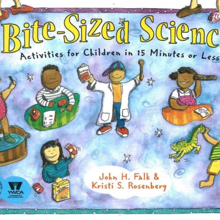 Bite-Sized Science: Activities for Children in 15 Minutes or Less