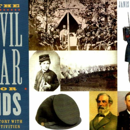 The Civil War for Kids: A History with 21 Activities