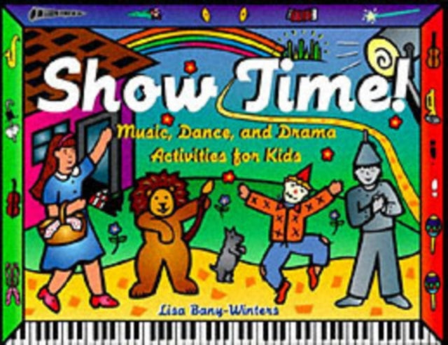 Show Time!: Music, Dance, and Drama Activities for Kids